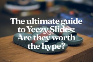 Read more about the article The Ultimate Guide to Yeezy Slides: Are They Worth the Hype?